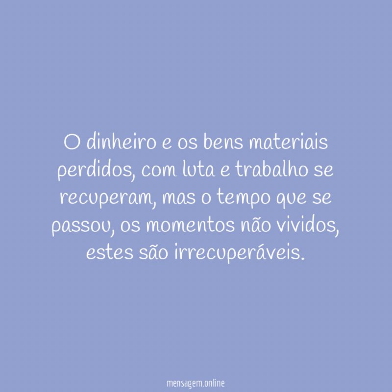 O dinheiro e os bens materiais perdidos