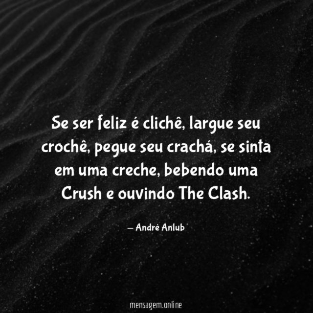 Se ser feliz é clichê