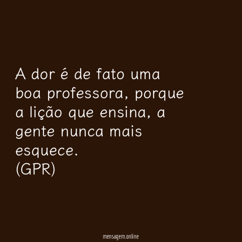 A dor é de fato uma boa professora
