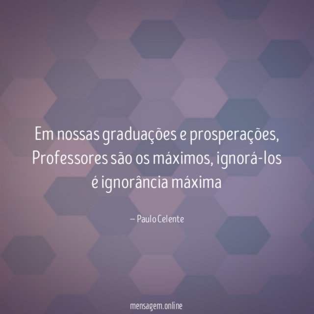Em nossas graduações e prosperações