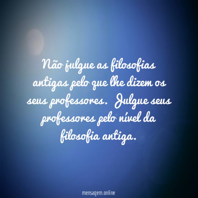 Não julgue as filosofias antigas pelo que lhe