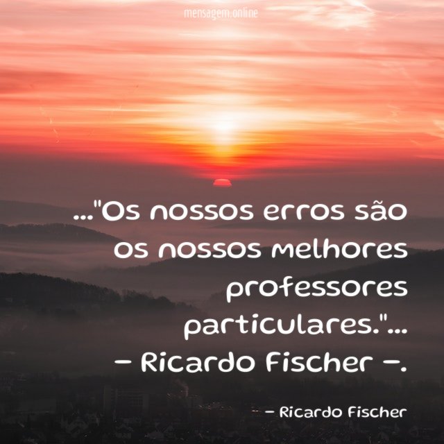 Os nossos erros são os nossos melhores professores particulares