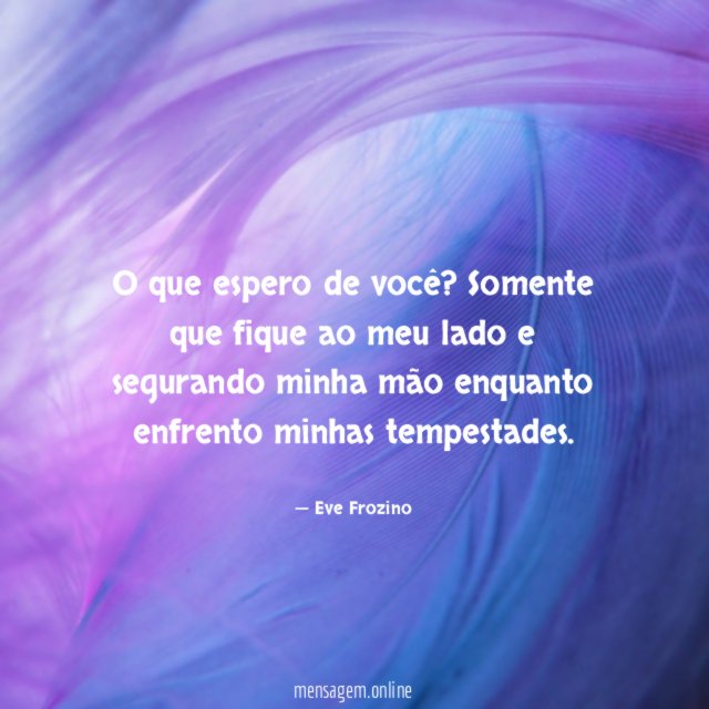O que espero de você