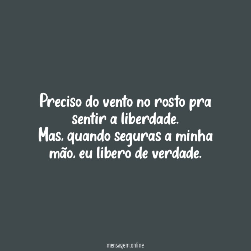 Preciso do vento no rosto pra sentir a liberdade