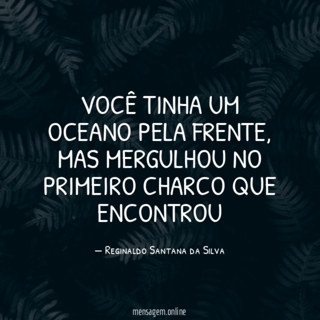 Você tinha um oceano pela frente