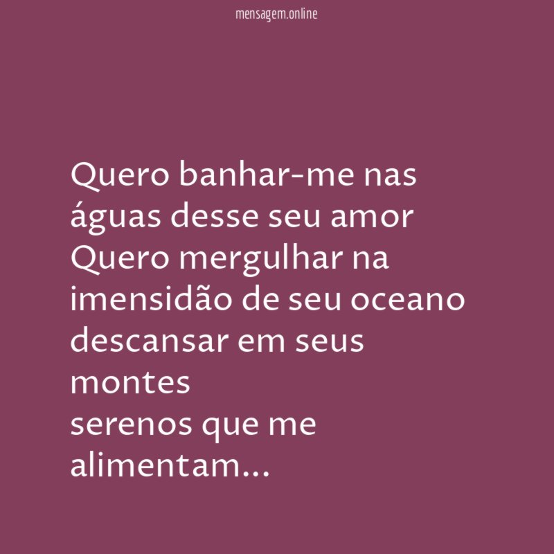 Quero banhar-me nas águas desse seu amor Quero mergulhar