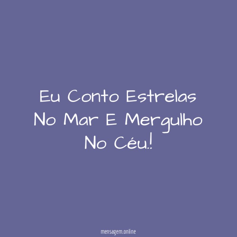 Eu Conto Estrelas No Mar E Mergulho No Céu