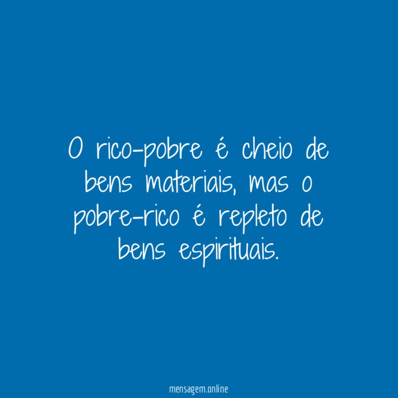 O rico-pobre é cheio de bens materiais