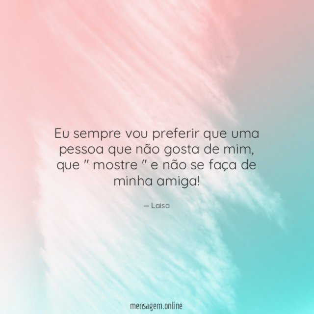 Eu sempre vou preferir que uma pessoa que