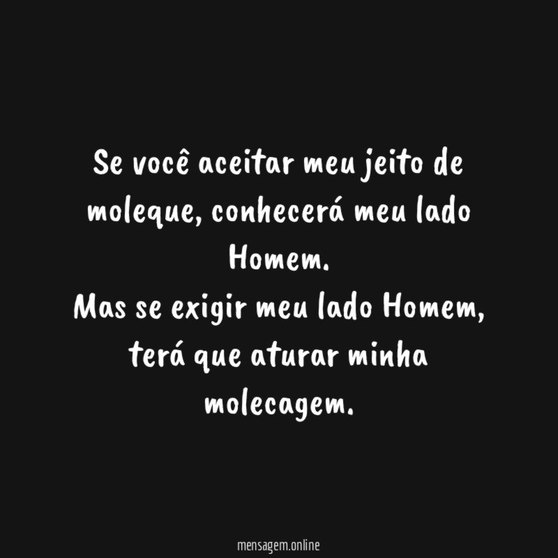 Se você aceitar meu jeito de moleque