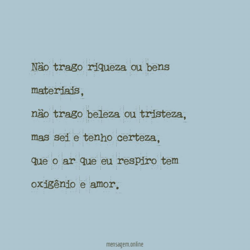 Não trago riqueza ou bens materiais
