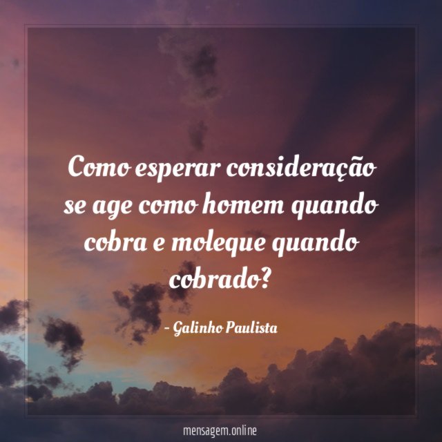 Como esperar consideração se age como homem quando
