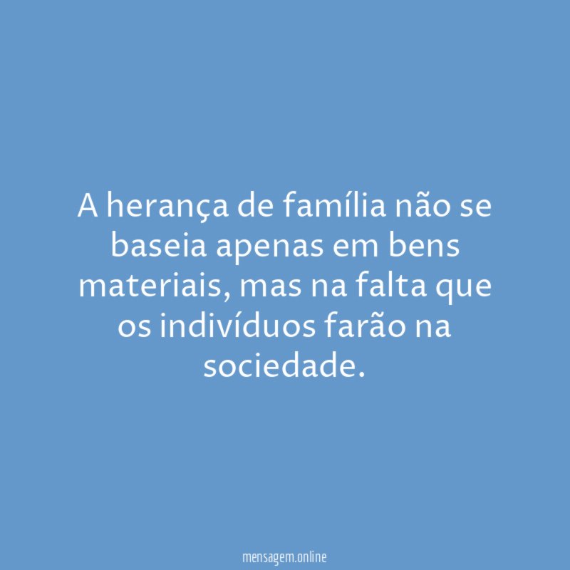A herança de família não se baseia apenas