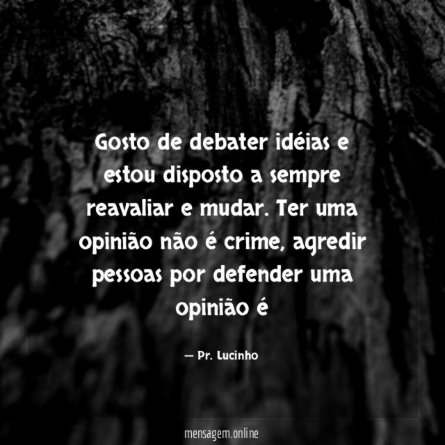 Gosto de debater idéias e estou disposto a