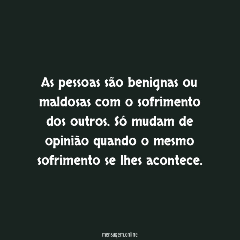 As pessoas são benignas ou maldosas com o sofrimento dos outros