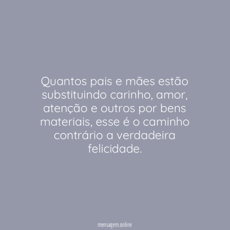 Quantos pais e mães estão substituindo carinho