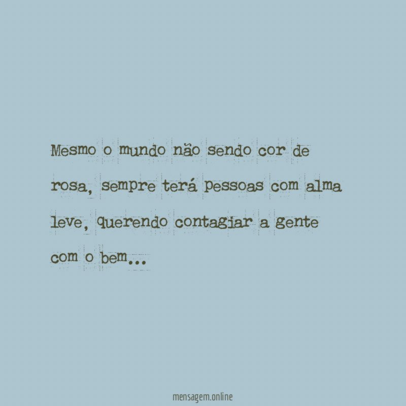 Mesmo o mundo não sendo cor de rosa