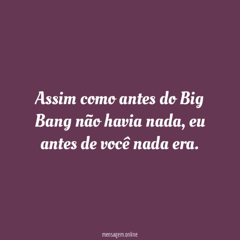 Assim como antes do Big Bang não havia nada