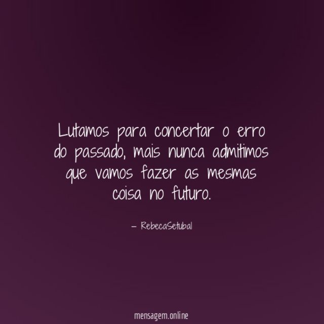 Lutamos para concertar o erro do passado