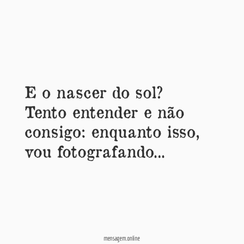 E o nascer do sol