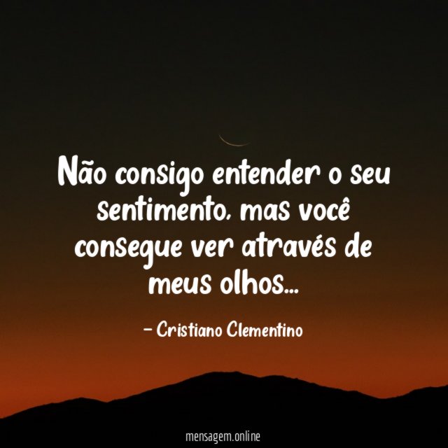 Não consigo entender o seu sentimento
