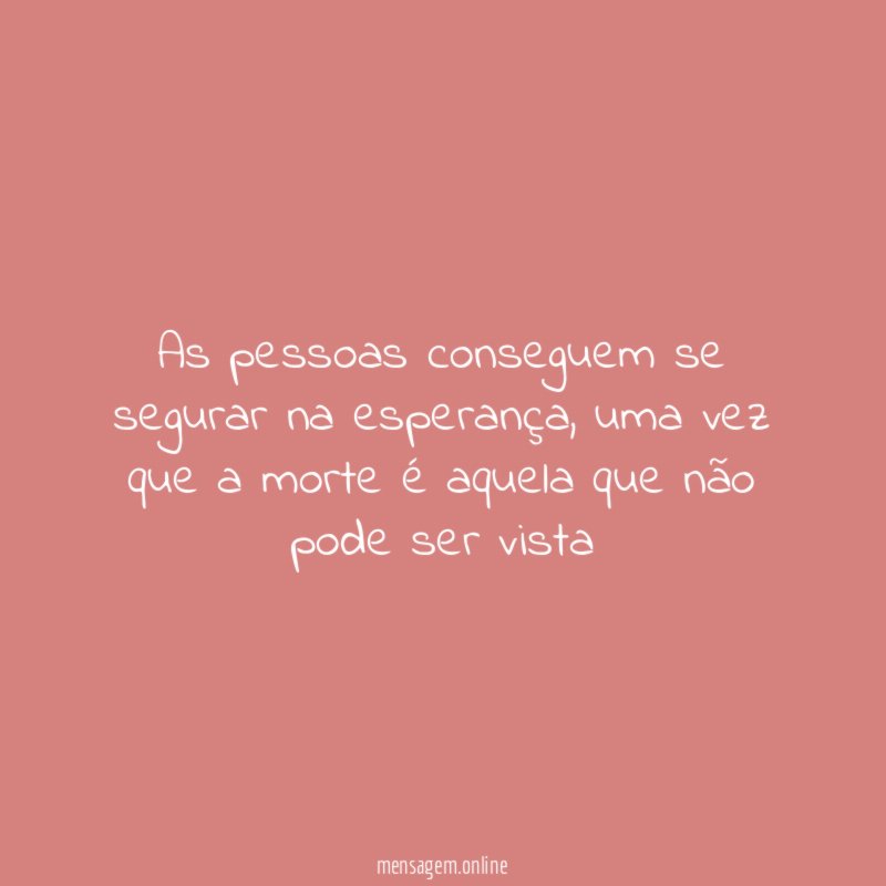 As pessoas conseguem se segurar na esperança