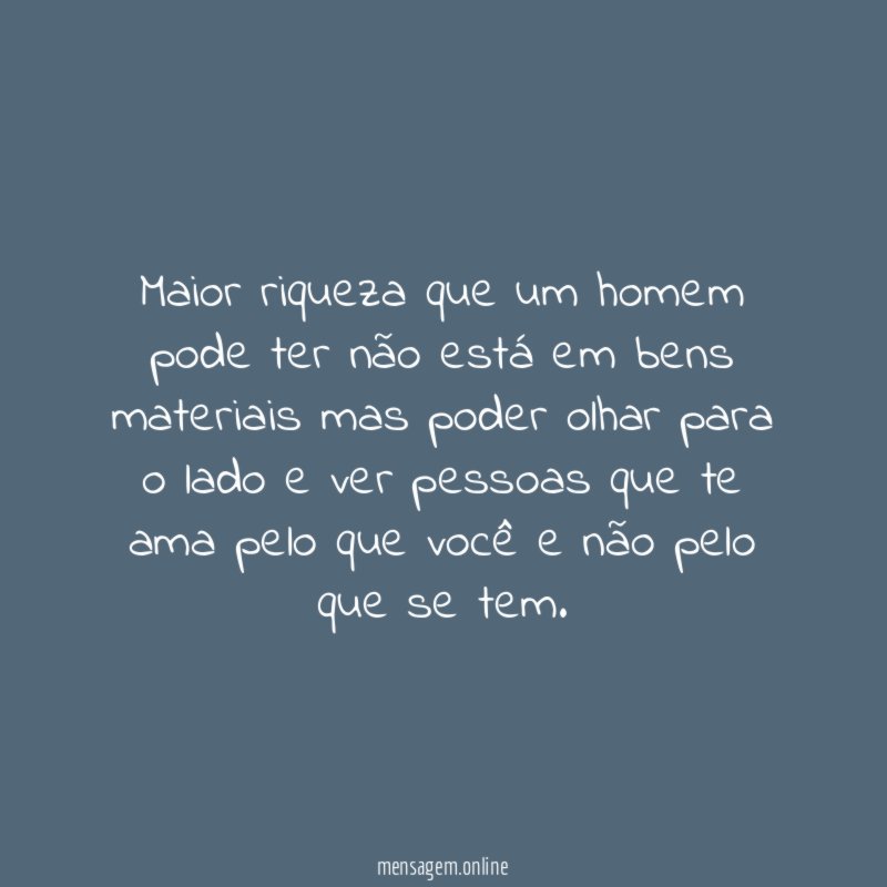 Maior riqueza que um homem pode ter não