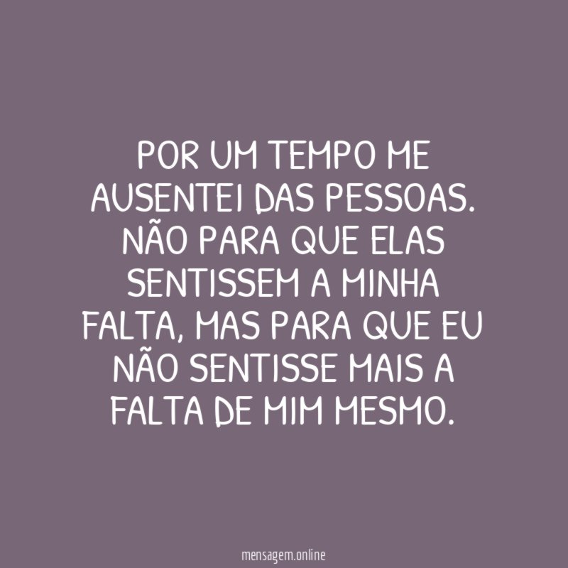 Por um tempo me ausentei das pessoas