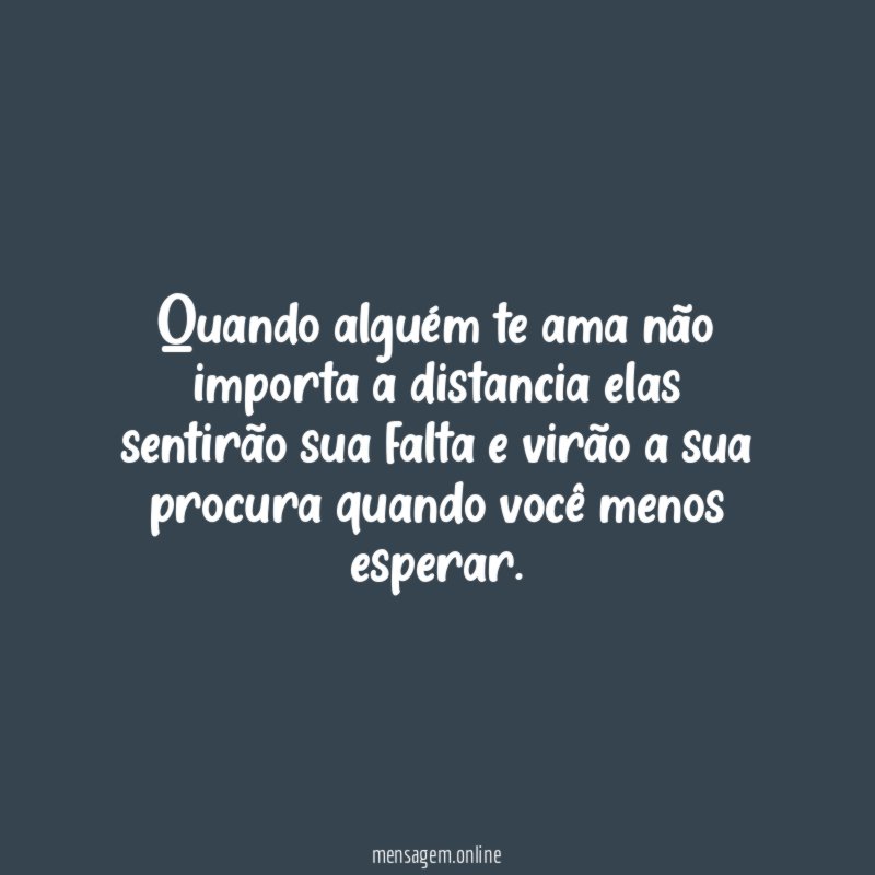 Quando alguém te ama não importa a distancia