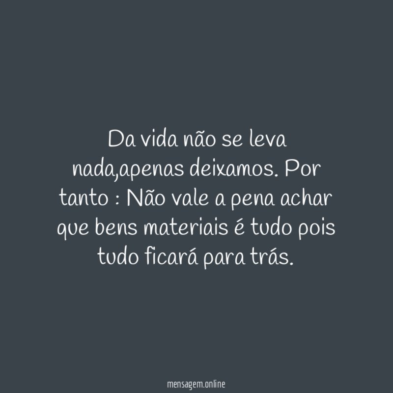 Da vida não se leva nada