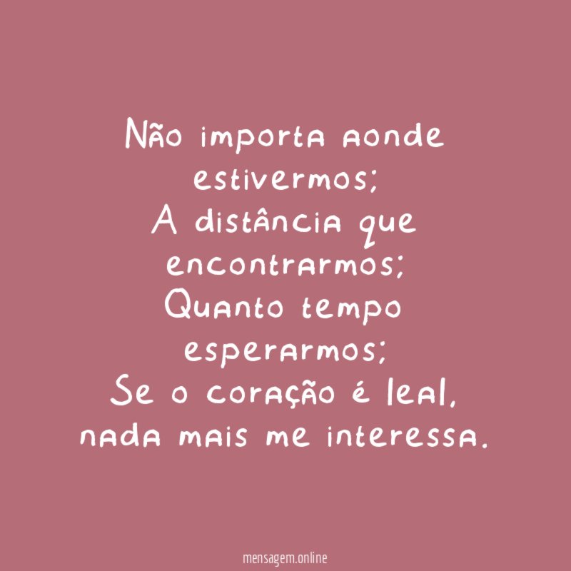 Não importa aonde estivermos;