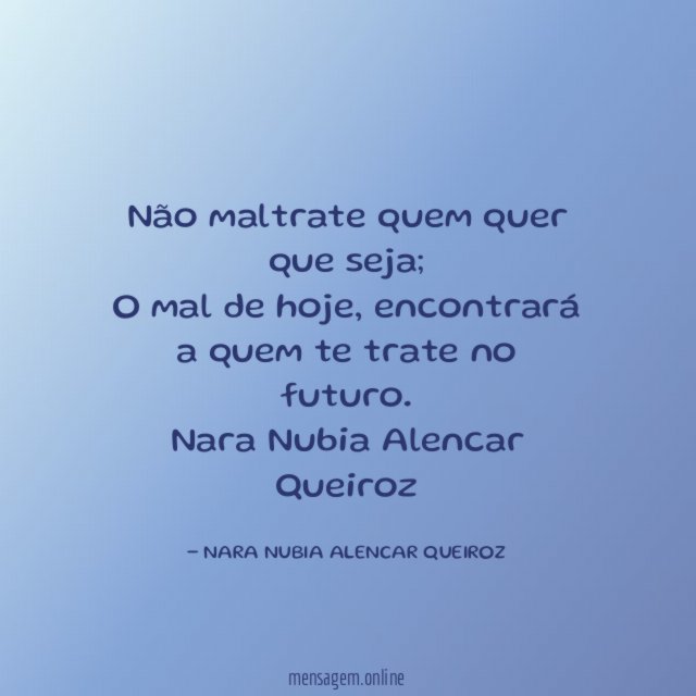 Não maltrate quem quer que seja