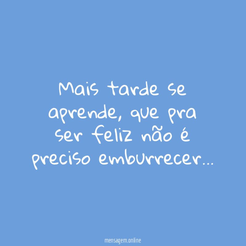 Mais tarde se aprende