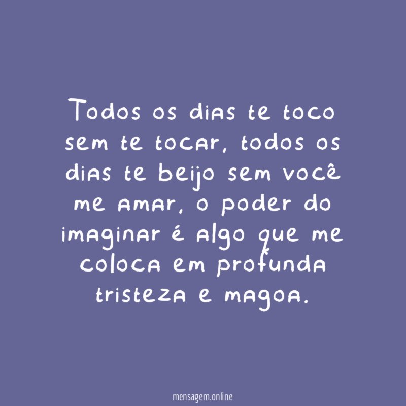 Todos os dias te toco sem te tocar