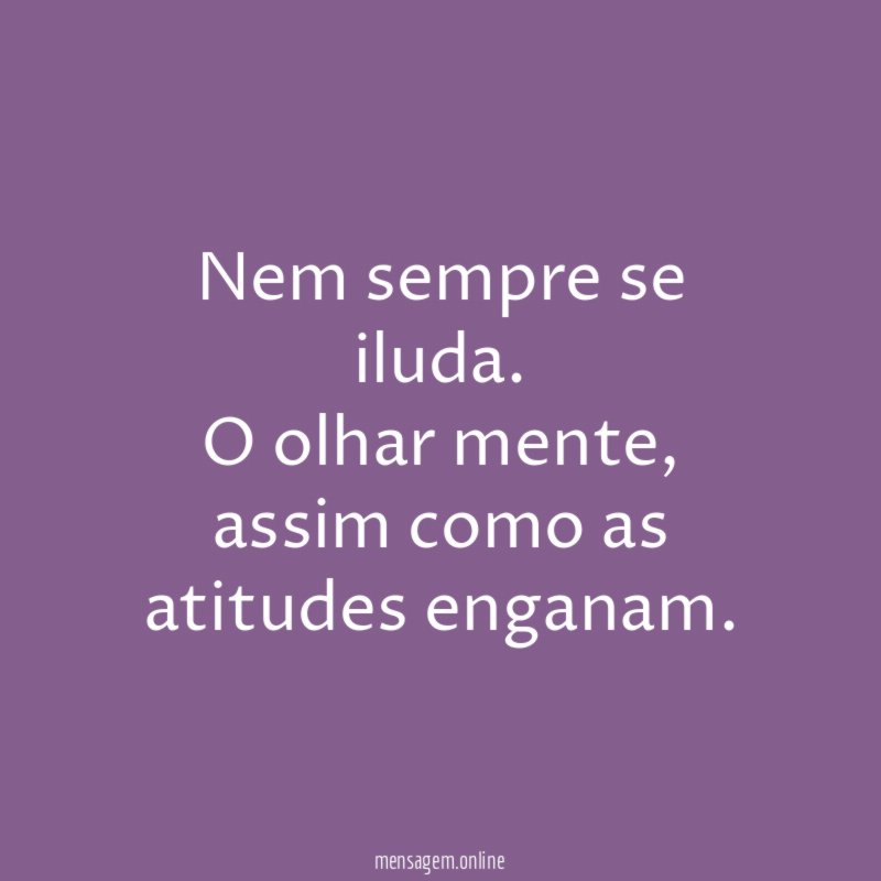 Nem sempre se iluda