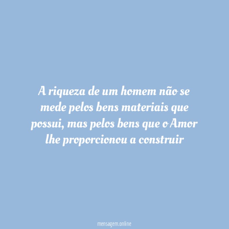 A riqueza de um homem não se mede