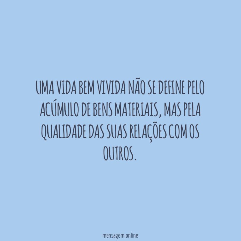 Uma vida bem vivida não se define pelo