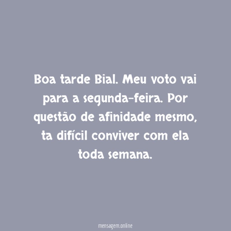 Boa tarde Bial