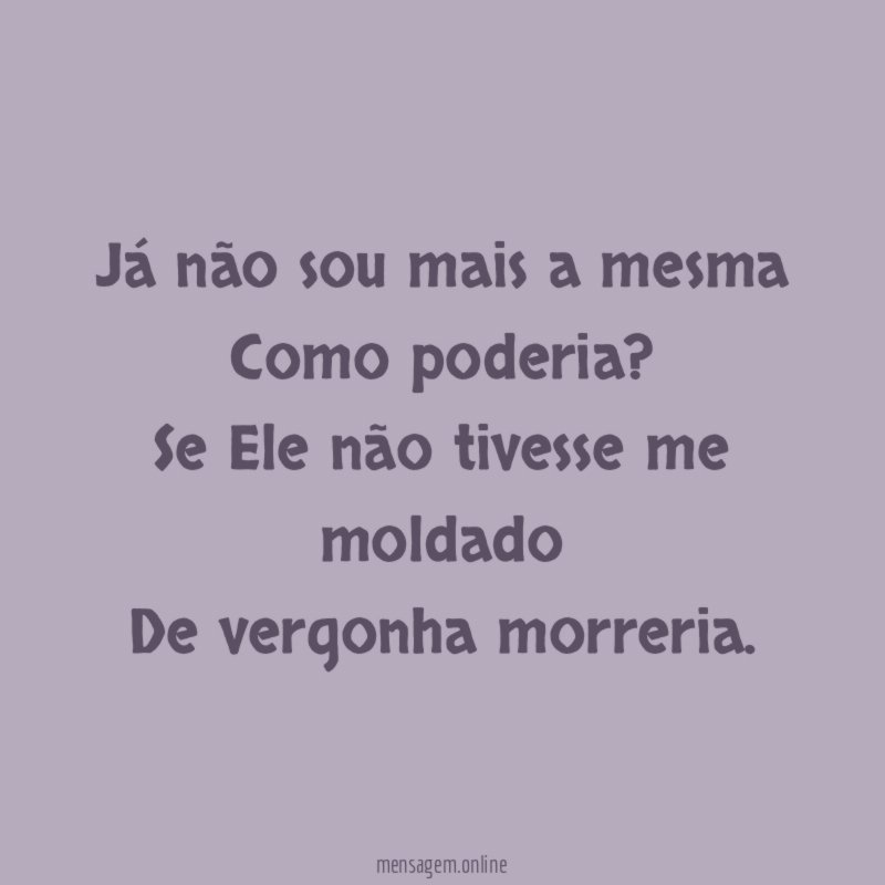 Já não sou mais a mesma Como poderia