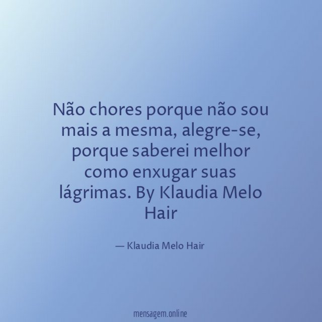 Não chores porque não sou mais a mesma