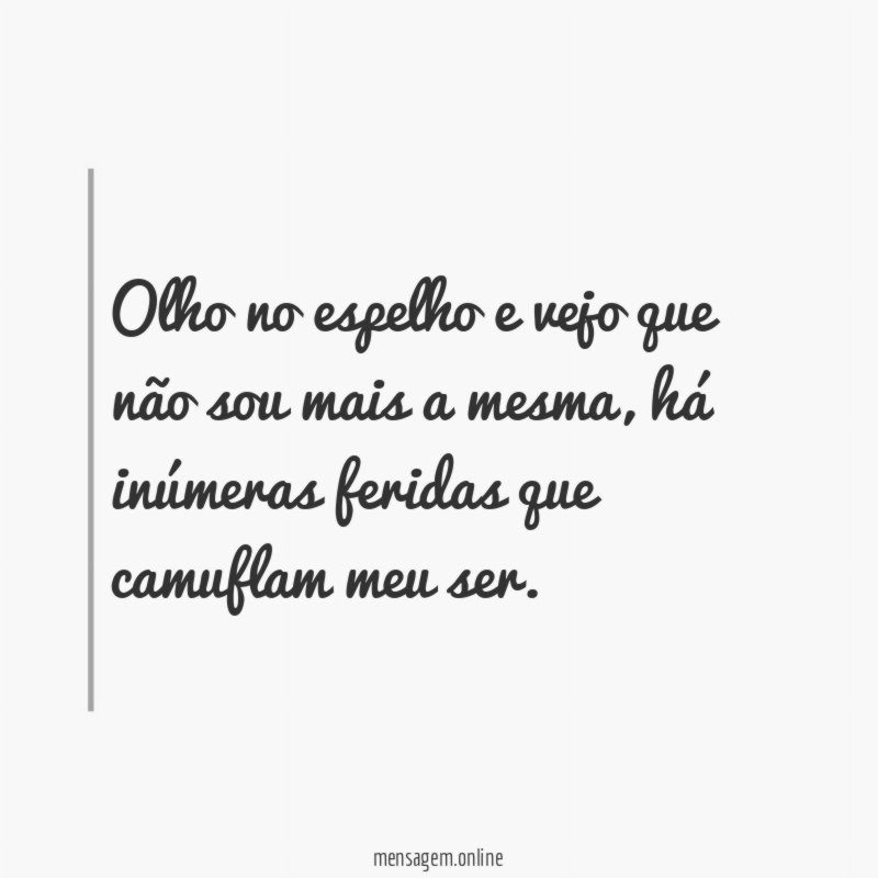 Olho no espelho e vejo que não sou mais a mesma