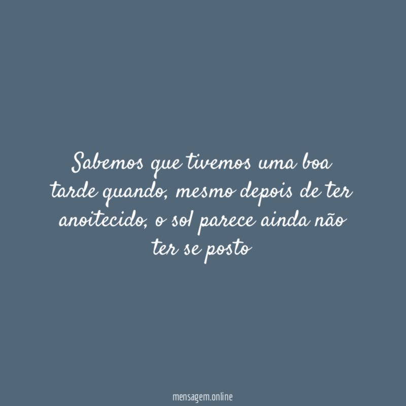 Sabemos que tivemos uma boa tarde quando