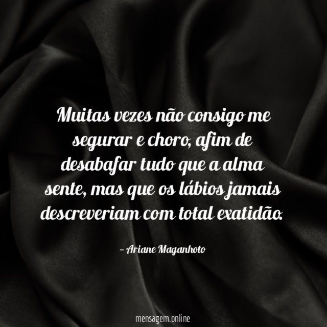 Muitas vezes não consigo me segurar e choro