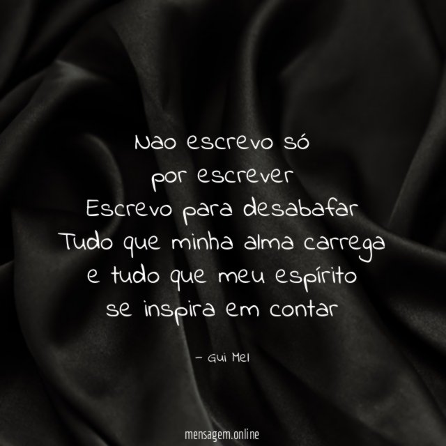 nao escrevo só por escrever Escrevo para desabafar Tudo que minha