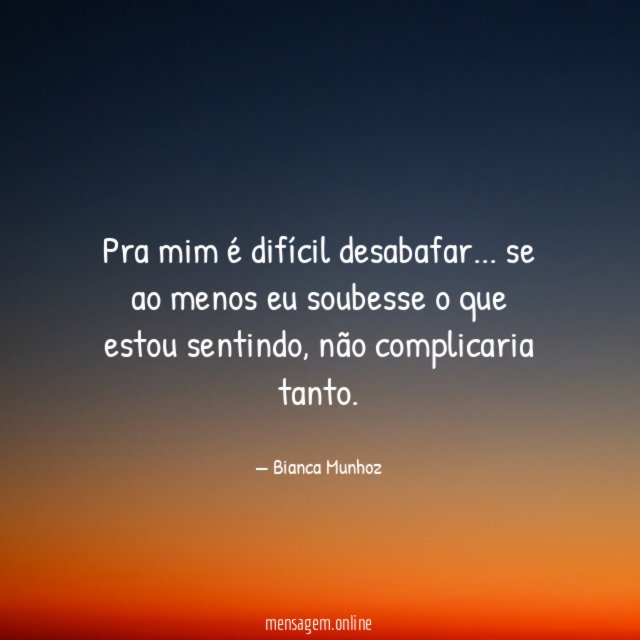 Pra mim é difícil desabafar