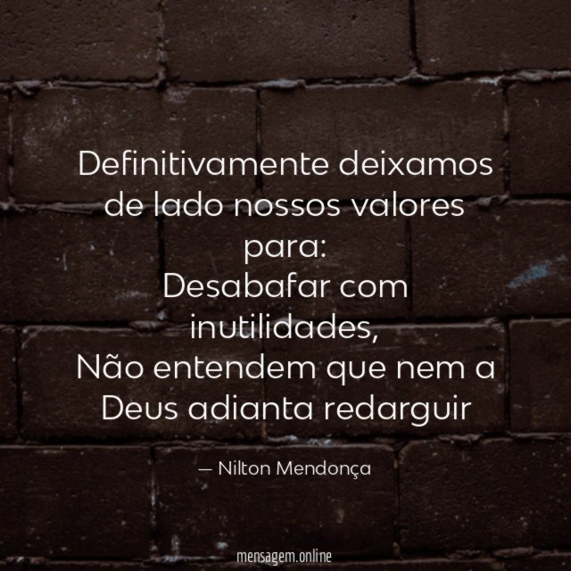 Definitivamente deixamos de lado nossos valores para