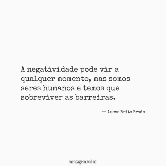 A negatividade pode vir a qualquer momento