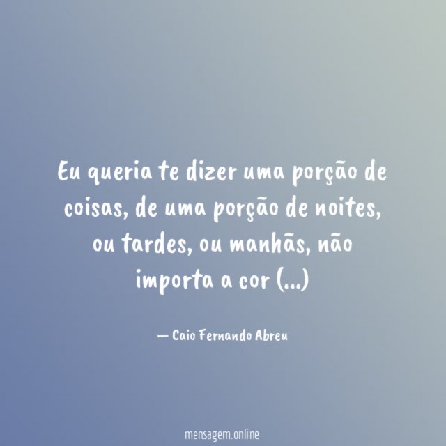 Eu queria te dizer uma porção de coisas