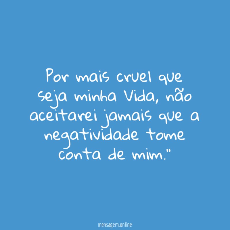 Por mais cruel que seja minha Vida