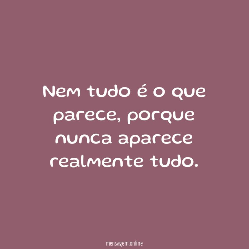 Nem tudo é o que parece